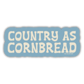 Country as Cornbread Southern Sticker – Funny Country Lifestyle Decal | Southern Farmhouse Sticker